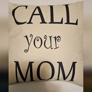 "Call Your Mom" Pillow Cover & 18"x18" Pillow Insert NWOT!